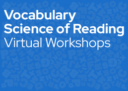 Vocabulary Science of Reading Virtual Workshops thumbnail